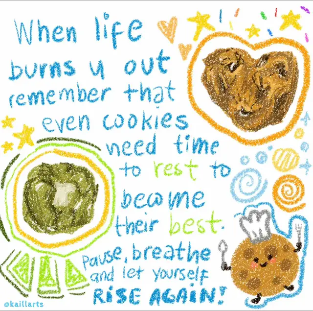 Life is like baking cookies—it takes patience, the right mix of effort, and a bit of warmth to bring out your best. 🍪🤎 Sometimes things don’t turn out the way you hoped—you burn out, you make mistakes, or you just feel like you’re falling apart. But that’s okay. Even the sweetest cookies crumble sometimes, and that doesn’t make them any less good. So take your time, breathe, and trust that you’re still growing, still rising, and someday, you’ll look back and realize that every moment—even the messy ones—helped make you who you are. 🌟 #kaillarts #targetaudience #drawing 