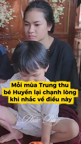 Mỗi mùa Trung thu bé Huyền lại chạnh lòng khi nhắc về điều này #behuyen15tuoi #phucbay