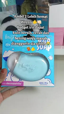 udah murah masak nggak di cek out sihhh kan rugi 😫🥺 #brighty #sabunviral #sabunpemutihbadan 
