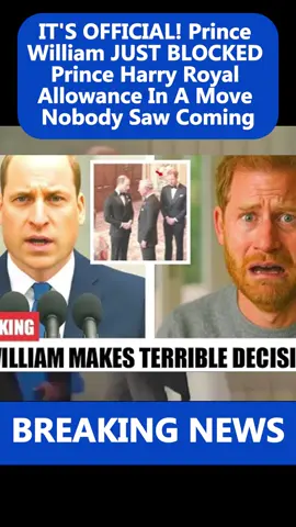 IT'S OFFICIAL! Prince William JUST BLOCKED Prince Harry Royal Allowance In A Move Nobody Saw Coming #breakingnews #viral #harry #william #scandal 
