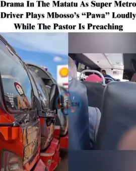 Drama In The Matatu As Super Metro Driver Plays Mbosso’s “Pawa” Loudly While The Pastor Is Preaching