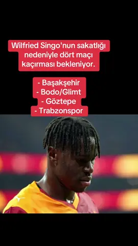 Wilfried Singo'nun sakatlığı nedeniyle dört maçı kaçırması bekleniyor. - Başakşehir - Bodo/Glimt  - Göztepe - Trabzonspor (Ali Naci Küçük) #galatasaray #gs #cimbom #singo 