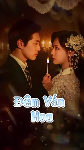 Tập 3 - ĐÊM VẤN HOA #phimngantrungquoc #phimngan #douyin 