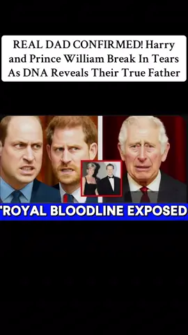 #CapCut REAL DAD CONFIRMED! Harry and Prince William Break In Tears As DNA Reveals Their True Father#katemiddleton #princeharry #kingcharles 