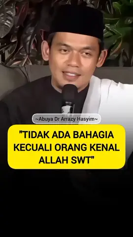 Tidak ada bahagia kecuali orang kenal kepada Allah SWT... ~Abuya Dr Arrazy Hasyim~ اللَّهُمَّ صَلِّ عَلَى سَيِّدِنَا مُحَمَّدٍ وَعَلَى آلِ سَيِّدِنَا مُحَمَّدٍ🌹🌹 #abuyaarrazyhasyim #buyaarazyhasyim #ceramah #dakwah #kajianislam 