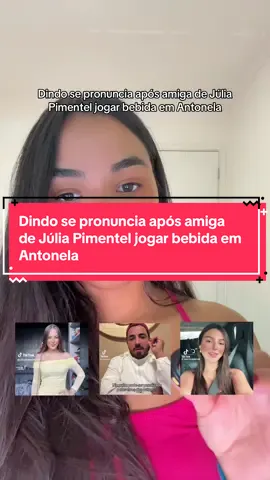 Dindo se pronuncia após amiga de Júlia Pimentel jogar bebida em Antonela #antonelabraga #fofoca #fy #fyp #juliapimentel 