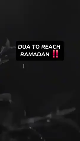 dua to reach Ramadan #fyp #foryou #foryoupage #muslimtok 