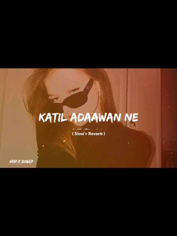 ( Katil Adaawan Ne ) Full Song Slowed And Reverb 😎🎧🔥 #trending #foryou #viralsong #slowedandreverb #moidxslowed 