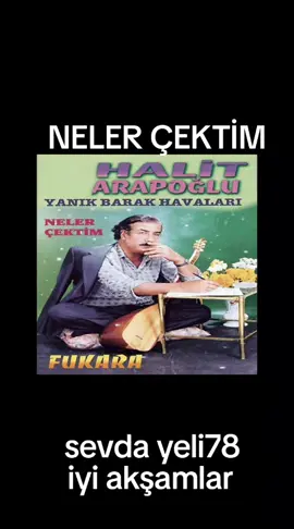 #halit arapoglu neler çektim iyi akşamlar iyi dinlemeler dilerim #💞💞💞💞💞💞💞💞💞💞 #🍂🍂🍂🌹🌹 #############