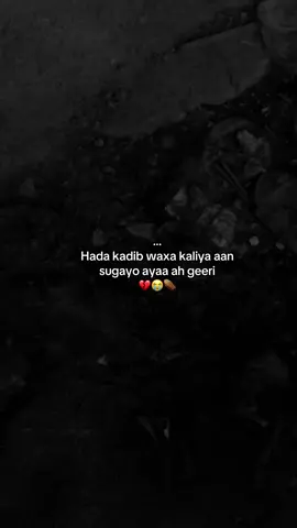 #geeri wxan aheyn ma sugoyi 😭⚰️⚰️💔😭#geerixanuunbadan😭😭😭 #foryou #qalbijab😥💔😥 #ppppppppppppppppppppppp 