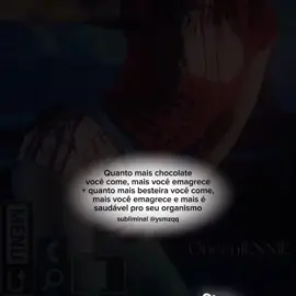 13:44 | #subliminal :: Quanto mais chocolate você come, mais você emagrece + quanto mais besteira você come, mais saudável pro seu organismo e mais você emagrece (exagerado) | Oloko que esse tá potente pra prr SINTOMAS:: Dor de cabeça extrema Sensação do estômago 