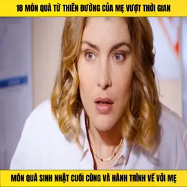 18 món quà từ thiên đường của mẹ vượt thời gian #phim #xuhuong #phimhaymoingay #reviewphim 
