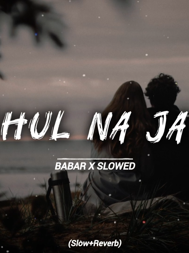 (Bhul Na Javi)🥹❤️‍🩹🥀Slowed Reverb Full Song🎧🔥#babarxslowed786 #babarxslowed7 #1m #slowed #fyp 