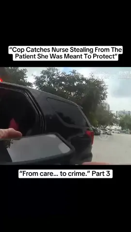 Cops catches nurse stealing from the patient she was meant to protect. #bodycam #copsoftiktok #cops #crimetok #crime 