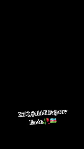 XTQ Şəhidi Bağırov Emin🥀🇦🇿