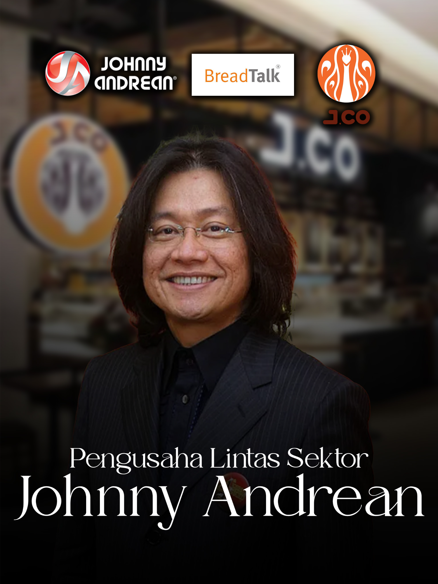 Johnny Andrean | Pemilik Salon, JCO & Breadtalk #jco #breadtalk #JohnnyAndreanSalon #kisahinspiratif