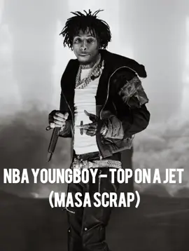 NBA YoungBoy - Top On A Jet (MASA SCRAP) 🔥🔥🔥#YoungBoyNeverBrokeAgain #YB #YoungBoy #masa #viral 