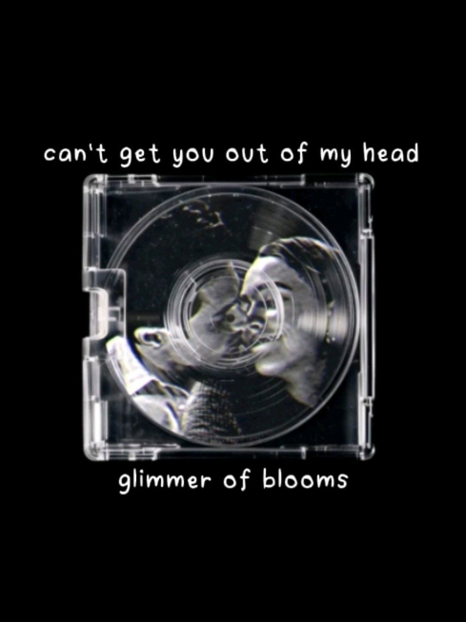 can't get you out of my head  || #glimmerofblooms #you #fyp #lyrics_songs #tipografia 