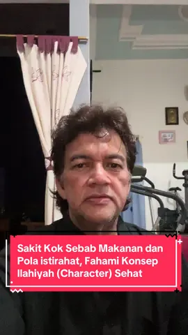 Sakit Kok Sebab Makanan dan Pola istirahat, Fahami Konsep Ilahiyah (Character) Sehat. … #N#Nasir#muhammad dr#d#dokter#Doktorerbal