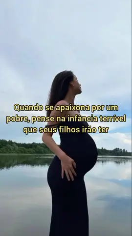 não importa o quanto você esteja apaixonada, nunca tenha filho com homem pobre #casamento 