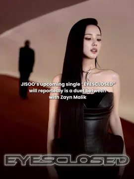 Woww tiba tiba banget sama Zayn Malik, semoga ini beneran yaa 😭😭  #jisoo #zaynmalik #jichu #kimjisoo #EYESCLOSED #EYESCLOSEDcomingsoon 