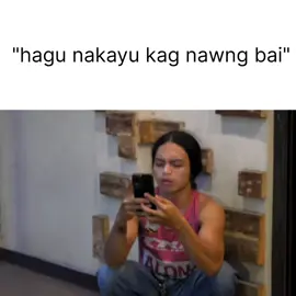 hagu nakayu kag nawong bai