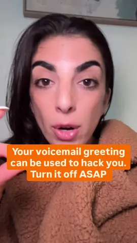 Never answer the phone for someone you don’t know and never have a personalized voicemail 