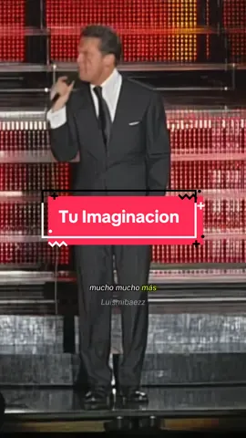 Tu Imaginación - Luis Miguel #luismibaezz #luismiguel_official #luismi #elsoldemexico #luismiguel 