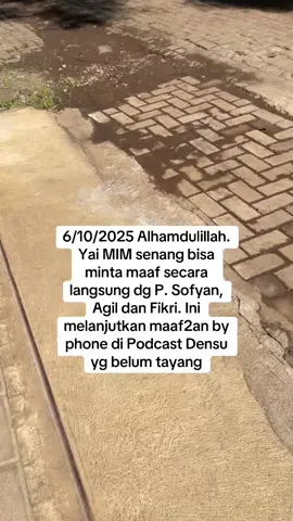6/10/2025 intinya ini menindaklanjuti permintaan maaf Bu Sahara dan Pak Sopian via twlp di podcat Denau yg belum tayang.  momentum minta maaf kepada P Sofyan, Agil dan Fikri.