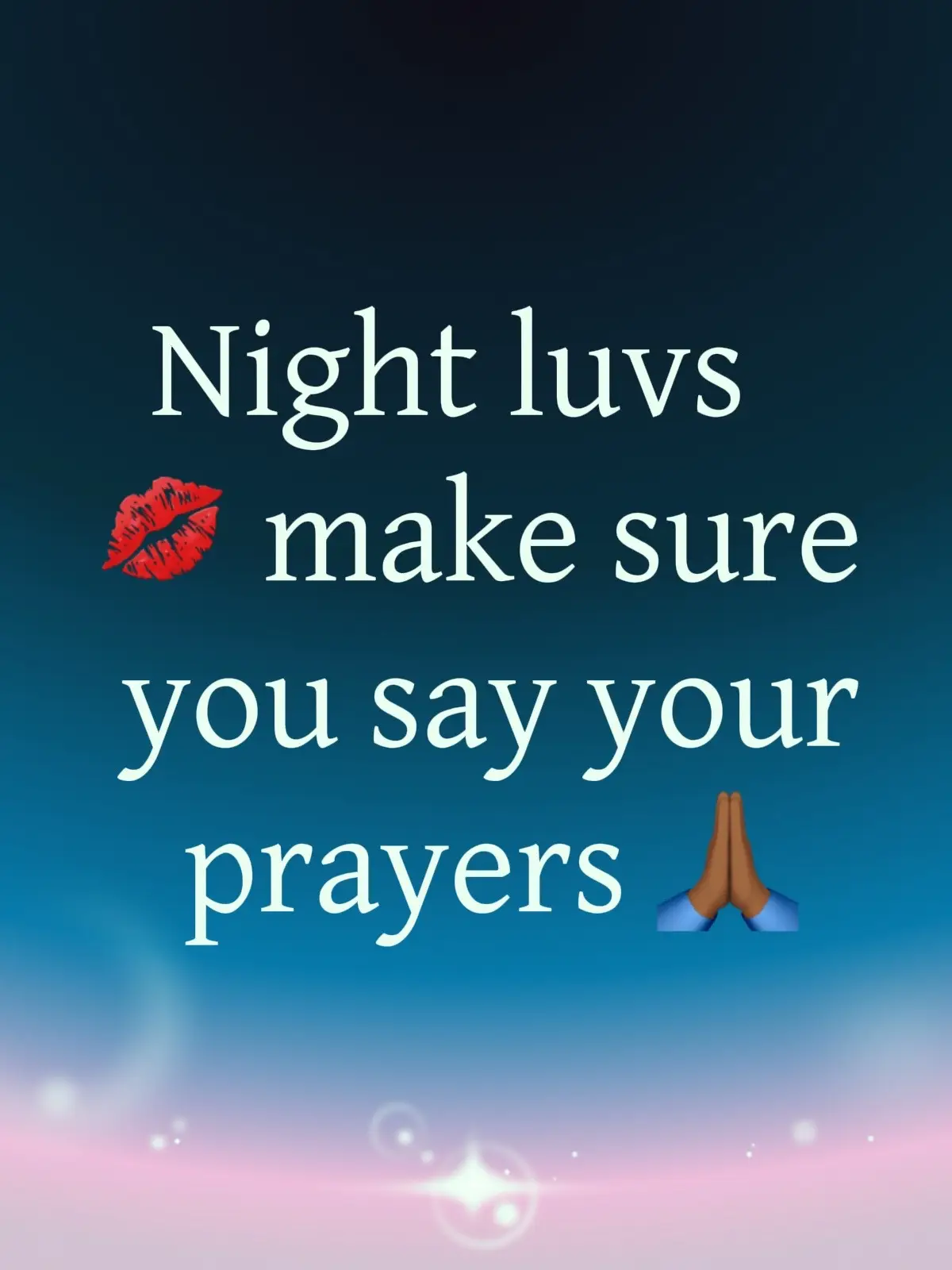 I love ♥️ to AlWAYZ LOVE! 💕 On that note gn💋