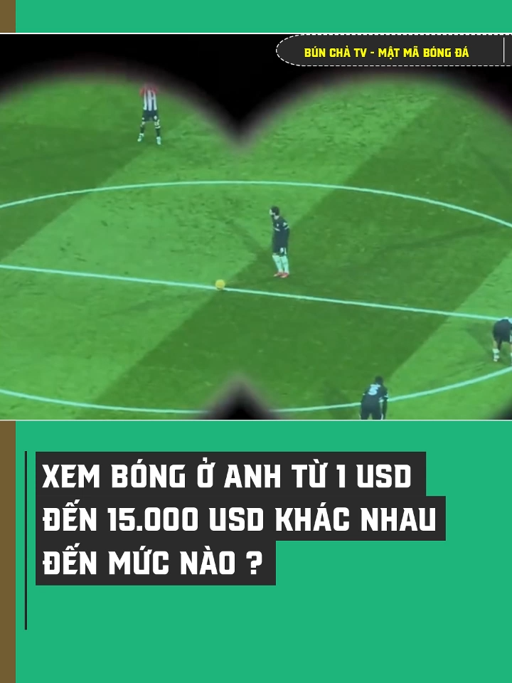 Xem bóng ở Anh từ 1 USD đến 15.000 USD khác nhau đến mức nào ?#fyp #sportsontiktok #bunchatv #xuhuong #bongda