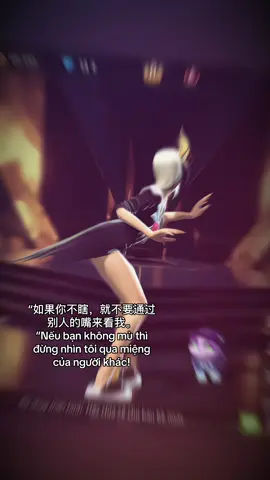 “Nếu bạn không mù thì đừng nhìn tôi qua miệng của người khác!