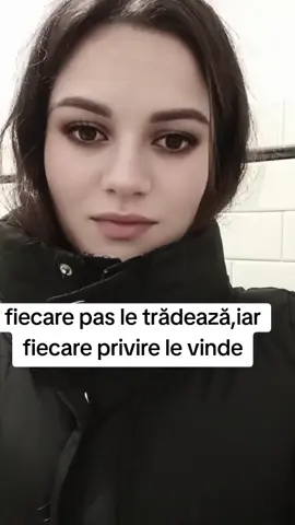 fiecare pas le trădează iar fiecare privire le vinde 