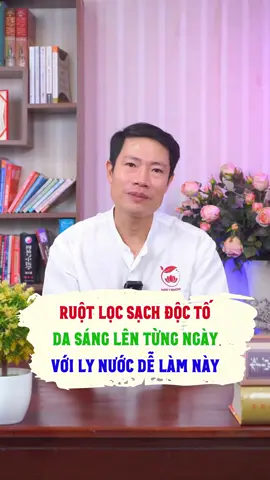 Ruột lọc sạch độc tố, da sáng lên từng ngày, với ly nước dễ làm này #thaidocruot #sachruot #dadep #meohay #tranhoanghai