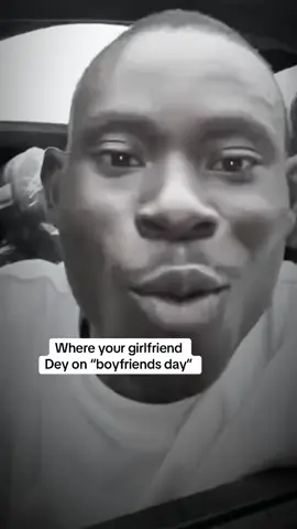 Where your girlfriend Dey on “boyfriends day”#gehgeh #fyp #talentedmedia #opueh #stargazing 