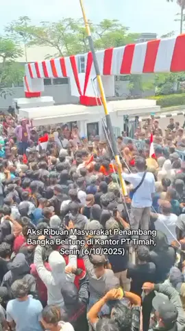 Aksi Ribuan Masyarakat Penambang Bangka Belitung di Kantor PT Timah, Senin (6/10/2025). @gerindra @PRABOWO SUBIANTO @Tumgrd @kementrianbumn @Kejaksaan.RI  #bangkabelitung #prabowo #pttimah #penambang #hargatimah #presidenri #timahbangkabelitung #fypシ #smelter #tinindo #demo #fyp 