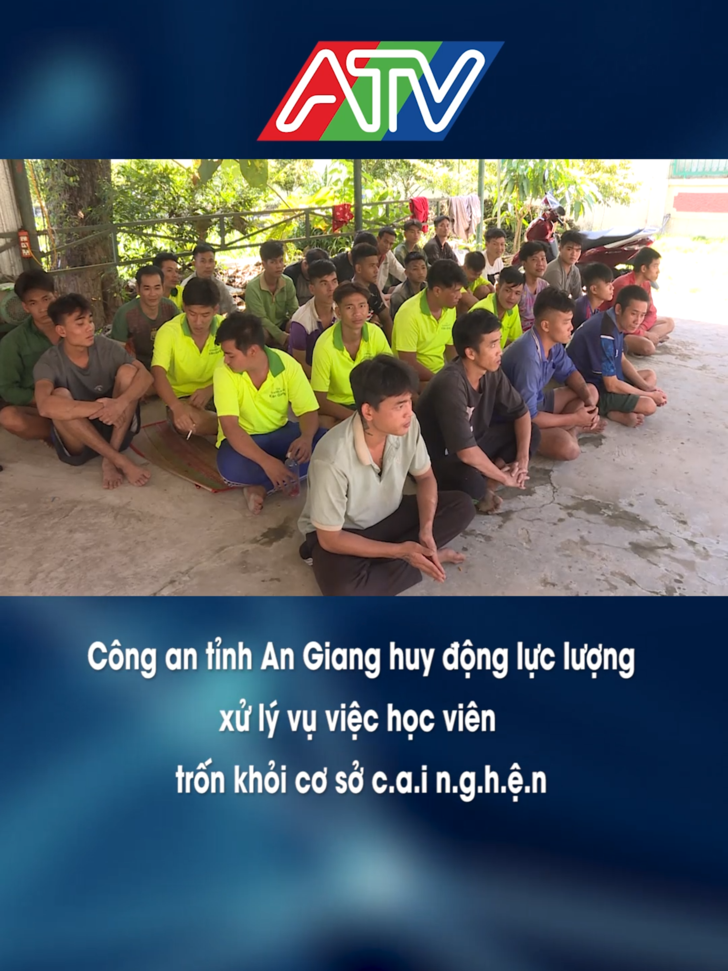 Công an tỉnh An Giang huy động lực lượng xử lý vụ việc học viên trốn khỏi cơ sở c.a.i n.g.h.i.ệ.n #ATV #ATV2#baovaphatthanhtruyenhinhangiang  #truyenhinhangiang2  #congantinhAnGiang #huydonglucluong  #hocvien #botron