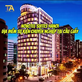 Khám phá không gian tổ chức sự kiện đẳng cấp tại Cầu Giấy!! #tochucsukien #novotel #caugiay 