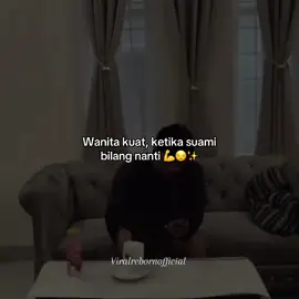 Wanita kuat, ketika suami bilang nanti 💪😒✨ #wanita #istri #kuat #suami #suamibilangnanti 