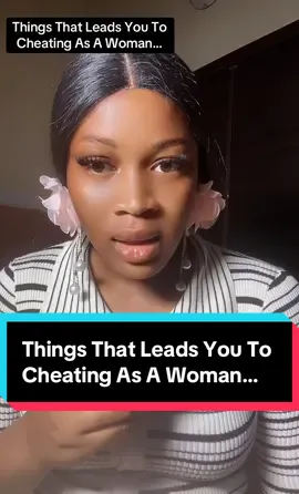Things That Leads You To Cheating As A Woman… #dating #datingtips #explore #relationshipadviceformen #relationshipadvice 