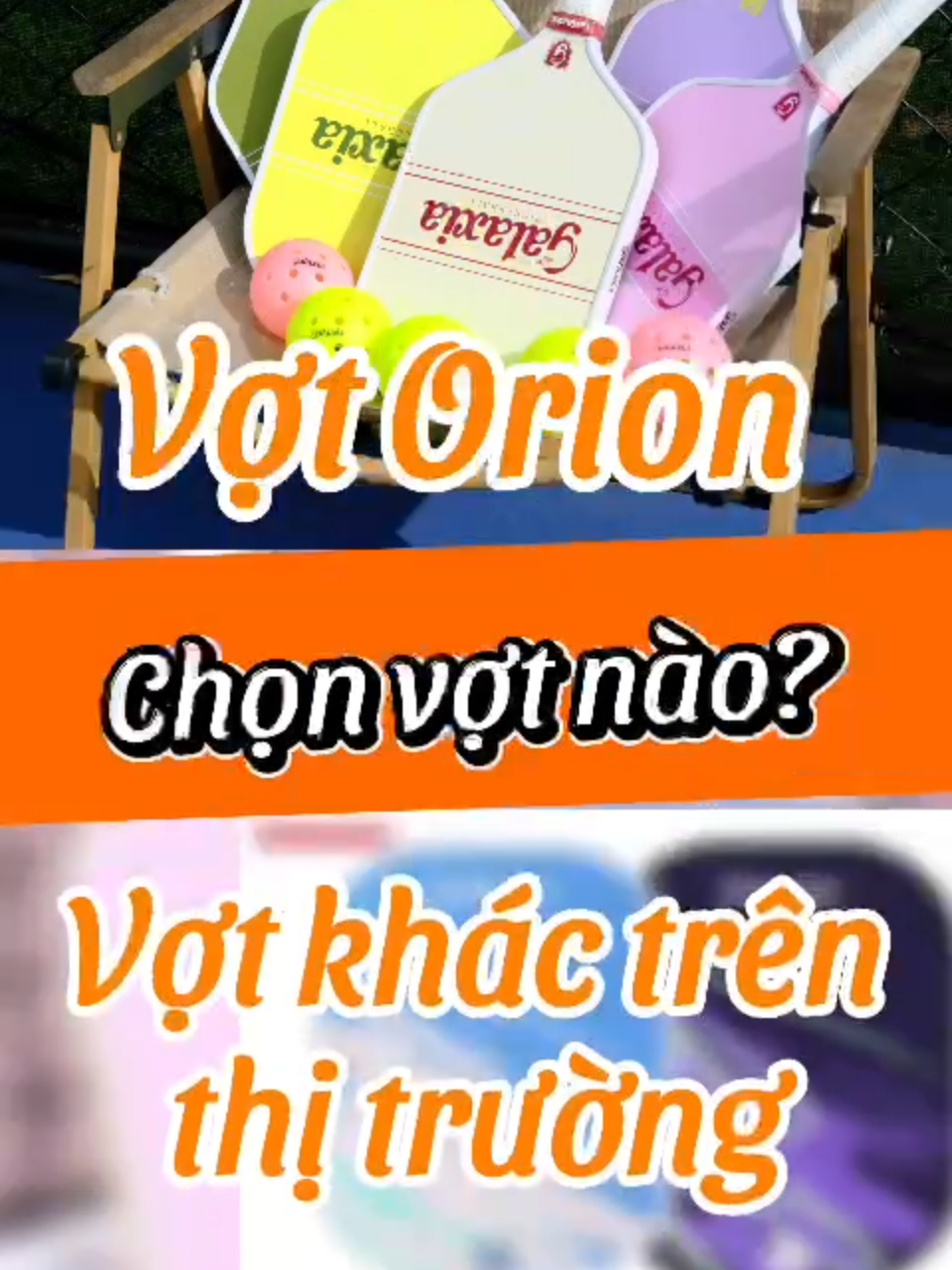 Đều cùng 1 công nghệ nhưng tại sao nên chọn Orion thay vì cây vợt khác trên thị trường