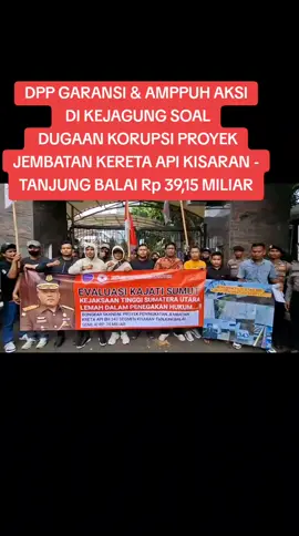 Dugaan korupsi proyek pembangunan jembatan kereta api BH 343 segmen Kisaran - Tanjung Balai senilai Rp 39,15 miliar, menarik ditelusuri. Pasalnya, laporan DPP GARANSI terkait kasus itu disebut sebut 