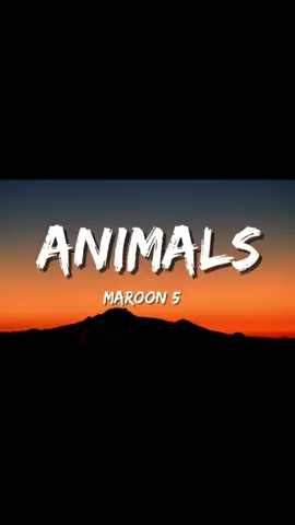 Maroon 5-Animals  #maroon5 #animals #lyrics #fyp #fyppppppppppppppppppppppp 