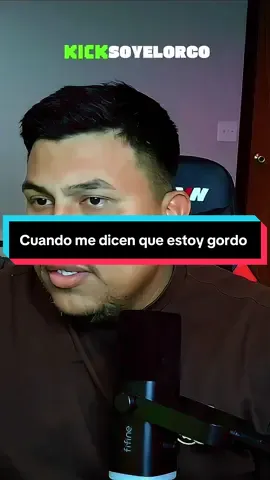 Cuando me dicen que estoy gordo #gord #hermos #rico #kick #elorco 