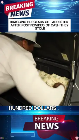 BRAGGING BURGLARS GET ARRESTEDAFTER POSTINGVIDEO OF CASH THEYSTOLE#news #tiktok #foryou