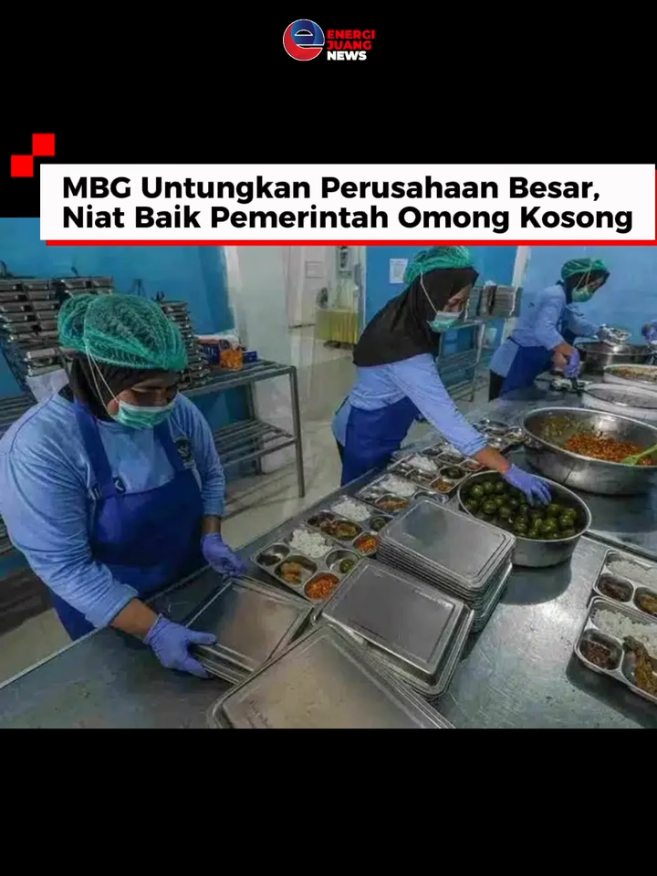 MBG Untungkan Perusahaan Besar, Niat Baik Pemerintah Omong Kosong  Selengkapnya di Energijuangnews.com #MBG #UMKM #unggas #SPPG #goresanpena 
