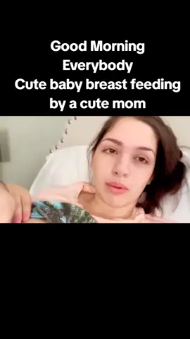 Good Morning Everybody Cute baby breast feeding by a cute mom
