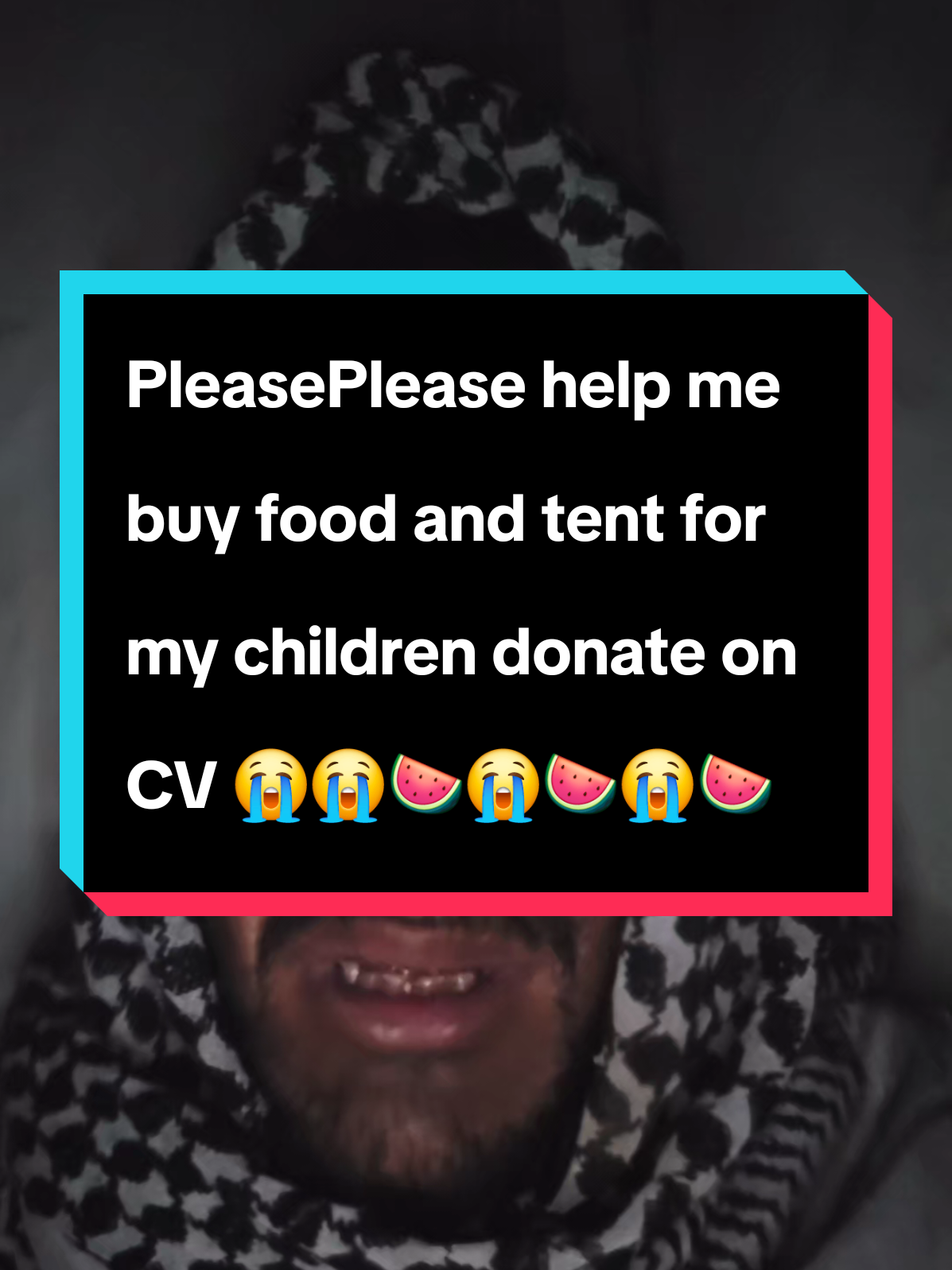 Please help me buy food and tent for my children donate on CV 😭😭🍉😭🍉😭🍉😭