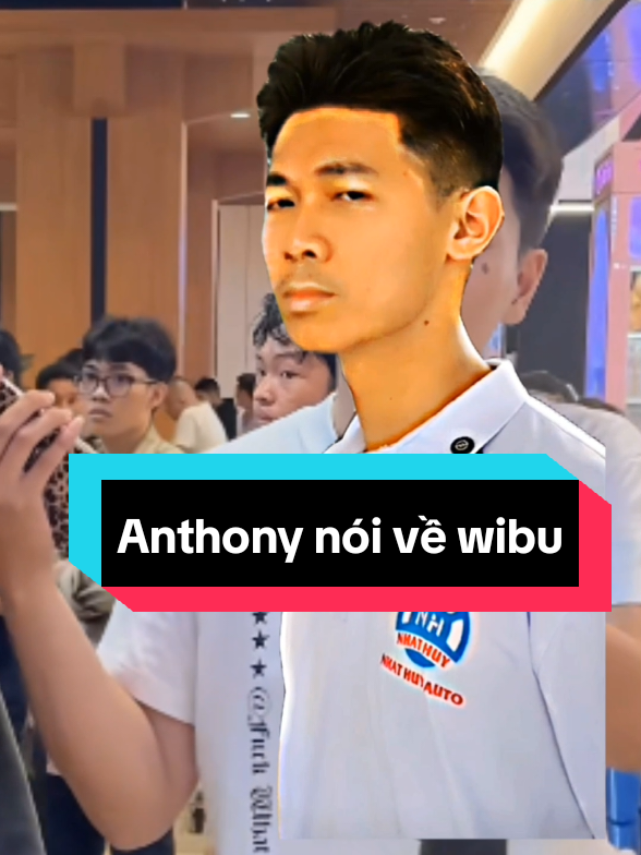 Anthony nói về wibu cosplay? @Anthony Ng  #anthonyng 