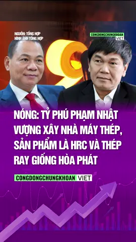 Nóng: Tỷ phú Phạm Nhật Vượng xây nhà máy thép, sản phẩm là HRC và thép ray giống Hòa Phát #congdongchungkhoanviet #new #chungkhoan #vnindex #vic